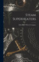 Steam Superheaters by Babcock & Wilcox Company - Hardback