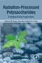 Radiation-Processed Polysaccharides : Emerging Roles in Agriculture by M. Naeem - Paperback