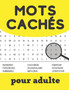 Mots caches pour adulte : carnet avec 80 grilles de mots meles Un puzzles par page idee cadeau by Plj Editions - Paperback