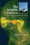 The Invisible Universe : The Story of Radio Astronomy by Gerrit Verschuur - Hardback