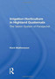 Irrigation Horticulture In Highland Guatemala : The Tablon System Of Panajachel by Kent Mathewson - Hardback