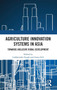 Agriculture Innovation Systems in Asia : Towards Inclusive Rural Development by Lakhwinder Singh - Hardback