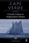 Cape Verde : Crioulo Colony To Independent Nation by Richard A Lobban - Hardback