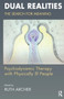 Dual Realities : The Search for Meaning: Psychodynamic Therapy with Physically Ill People by Ruth Archer - Hardback