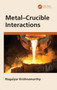 Metal-Crucible Interactions by Nagaiyar Krishnamurthy - Hardback