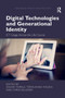 Digital Technologies and Generational Identity : ICT Usage Across the Life Course by Sakari Taipale - Paperback