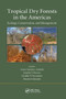 Tropical Dry Forests in the Americas : Ecology, Conservation, and Management by Arturo Sanchez-Azofeifa - Paperback