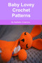 Baby Lovey Crochet Patterns by Mybelle Creations - Paperback