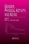 Gender, Physical Activity, and Aging by Roy J. Shephard - Paperback