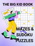 The Big Kid Book Of Mazes & Sudoku Puzzles : Challenging Puzzles For Big Kids (Adults & Teens) by Crayons Be Coloring - Paperback