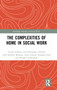 The Complexities of Home in Social Work by Carole Zufferey - Hardback