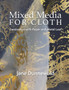 Mixed Media for Cloth : Lamination with Paper and Metal Leaf by Jane Dunnewold - Paperback