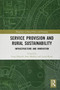 Service Provision and Rural Sustainability : Infrastructure and Innovation by Greg Halseth - Paperback