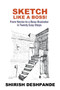 Sketch like a Boss! by Shirish Deshpande - Paperback