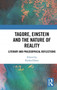 Tagore, Einstein and the Nature of Reality : Literary and Philosophical Reflections by Partha Ghose - Paperback