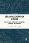 Urban Regeneration in China : Institutional Innovation in Guangzhou, Shenzhen, and Shanghai by Yan Tang - Paperback