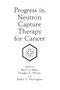 Progress in Neutron Capture Therapy for Cancer : International Symposium Proceedings by Barry J. Allen - Hardback