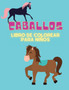 Caballos Libro de colorear para ninos by Edward Lebrusturie - Paperback