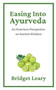 Easing Into Ayurveda : An American Perspective on Ancient Wisdom