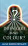 Does God Have Colour?