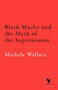 Black Macho and the Myth of the Superwoman
