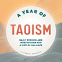 A Year of Taoism : Daily Wisdom and Meditations for a Life of Balance