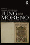 Jung and Moreno : Essays on the theatre of human nature by Craig E. Stephenson - Paperback
