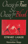Chess for Fun and Chess for Blood by Edward Lasker - Paperback