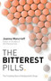 The Bitterest Pills : The Troubling Story of Antipsychotic Drugs by J. Moncrieff - Hardback