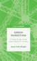 Green Marketing : A Case Study of the Sub-Industry in Turkey by A. Kirgiz - Hardback