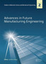 Advances in Future Manufacturing Engineering : Proceedings of the 2014 International Conference on Future Manufacturing Engineering (ICFME 2014), Hong Kong, December 10-11, 2014 by Guohui Yang - Hardback