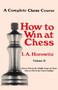 A Complete Chess Course, How to Win at Chess, Volume II by I a Horowitz - Paperback