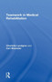 Teamwork in Medical Rehabilitation by Charlotte Lundgren - Hardback