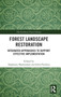 Forest Landscape Restoration : Integrated Approaches to Support Effective Implementation by Stephanie Mansourian - Hardback