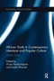 African Youth in Contemporary Literature and Popular Culture : Identity Quest by Vivian Yenika-Agbaw - Paperback