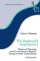The Regional Imperative : Regional Planning and Governance in Britain, Europe and the United States by Urlan A. Wannop - Hardback
