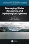 Managing Water Resources and Hydrological Systems by Brian D. Fath - Hardback