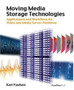 Moving Media Storage Technologies : Applications & Workflows for Video and Media Server Platforms by Karl Paulsen - Hardback
