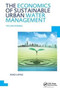 The Economics of Sustainable Urban Water Management: the Case of Beijing : UNESCO-IHE PhD Thesis by Xiao Liang - Hardback