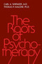 Roots Of Psychotherapy by Carl A. Whitaker - Hardback