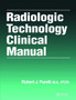 Radiologic Technology Clinical Manual by Robert J. Parelli - Hardback