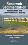Reservoir Sedimentation : Assessment and Environmental Controls by Kumkum Bhattacharyya - Hardback