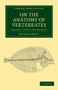 On the Anatomy of Vertebrates : Volume 1 by Richard Owen - Paperback