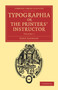 Typographia, or The Printers' Instructor : Including an Account of the Origin of Printing, with Biographical Notices of the Printers of England, from Caxton to the Close of the Sixteenth Century : Volume 1 by John Johnson - Paperback