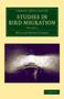 Studies in Bird Migration: Volume 1 by William Eagle Clarke - Paperback