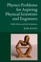 Physics Problems for Aspiring Physical Scientists and Engineers : With Hints and Full Solutions by Ken Riley - Hardback