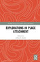 Explorations in Place Attachment by Jeffrey Smith - Hardback