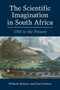 The Scientific Imagination in South Africa : 1700 to the Present by William Beinart - Paperback