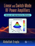 Linear and Switch-Mode RF Power Amplifiers : Design and Implementation Methods by Abdullah Eroglu - Paperback