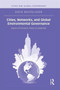 Cities, Networks, and Global Environmental Governance : Spaces of Innovation, Places of Leadership by Sofie Bouteligier - Paperback
